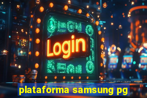 plataforma samsung pg